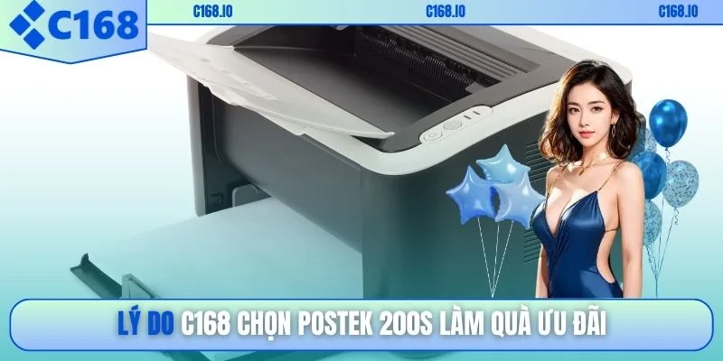 Lý do c168 chọn Postek 200S làm quà ưu đãi